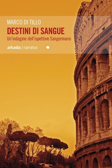 Destini di sangue. Un'indagine dell'ispettore Sangermano - Marco Di Tillo - copertina