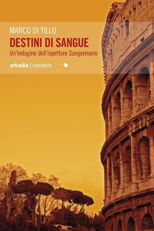 Destini di sangue. Un'indagine dell'ispettore Sangermano - Marco Di Tillo - copertina