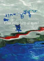 Cosa avete fatto al mare?