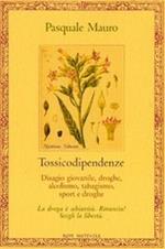 Tossicodipendenze. Disagio giovanile, droghe, alcolismo, tabagismo, sport e droghe