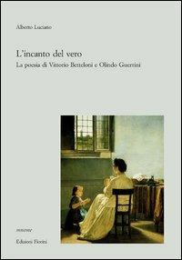 L' incanto del vero. La poesia di Vittorio Betteloni e Olindo Guerrini - Alberto Luciano - copertina