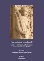 Francofonie medievali. Lingue e letterature gallo-romanze fuori di Francia (sec. XII-XV)