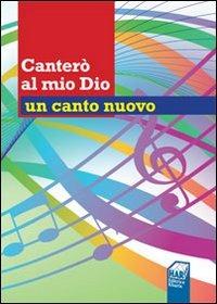 Canterò al mio Dio un canto nuovo - copertina