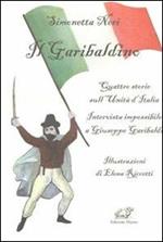 Il garibaldino. Quattro storie sull'Unità d'Italia. Intervista impossibile a Giuseppe Garibaldi