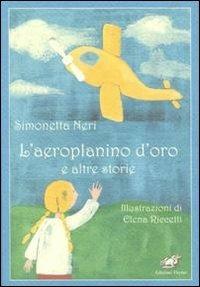 L' aeroplanino d'oro e altre storie - Simonetta Neri - copertina