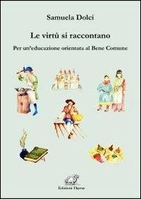 Le virtù si raccontano. Per un'educazione orientata al bene comune - Samuela Dolci - copertina