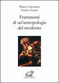 Frammenti di un'antropologia del moderno - Marco Celentano,Enrico Voccia - copertina