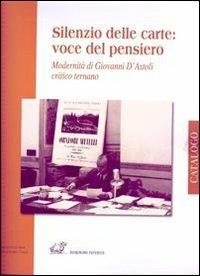 Silenzio delle carte. Modernità di Giovanni D'Astoli critico ternano. Ediz. illustrata - copertina