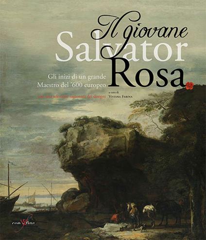 Il giovane Salvator Rosa. Gli inizi di un grande maestro del Seicento europeo - Viviana Farina,Stefan Albl,Mario Russo - copertina