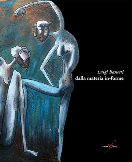 Luigi Bassetti. Dalla materia in-forme. Ediz. illustrata - copertina