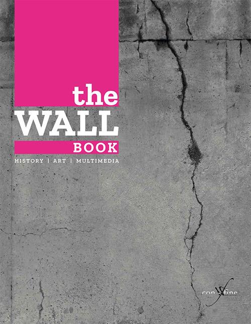 The wall book. Catalogo della mostra (Bologna, 23 novembre-6 maggio 2017). Ediz. italiana e inglese - copertina