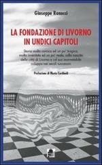 La fondazione di Livorno in undici capitoli
