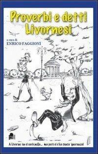 Proverbi e detti livornesi - Enrico Faggioni - copertina