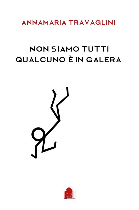 Non siamo tutti qualcuno è in galera - Annamaria Travaglini - copertina