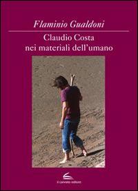 Claudio Costa nei materiali dell'umano. Ediz. illustrata - Flaminio Gualdoni - copertina