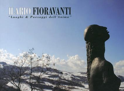 Ilario Fioravanti. «Luoghi & paesaggi dell'anima». Ediz. italiana, inglese e francese - copertina