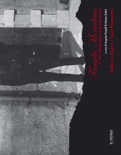 Fragilis mortalitas. 1915: Renato Serra e la Grande Guerra. Con Federico Guerri e Luca Piovaccari - copertina