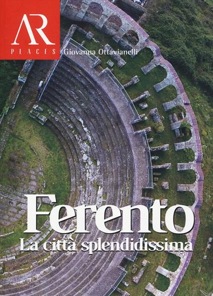 Ferento. La città splendidissima - Giovanna Ottavianelli - copertina