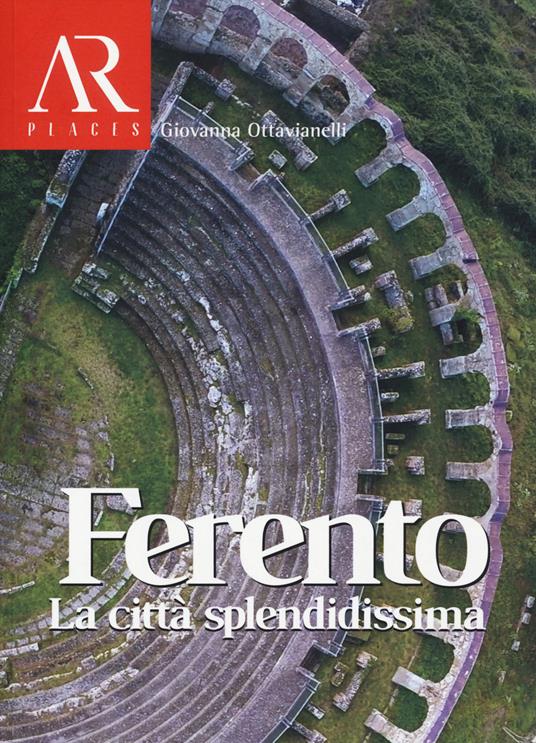 Ferento. La città splendidissima - Giovanna Ottavianelli - copertina