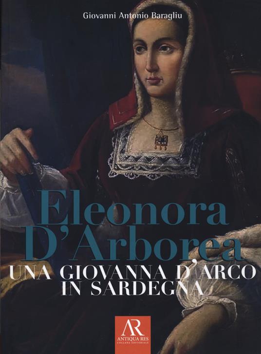 Eleonora D'Arborea. Una Giovanna D'arco in Sardegna - Giovanni Antonio Baragliu - copertina