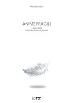 Anime fragili. Il peso della società adulta sui giovani. Nuova ediz.