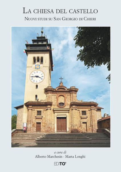 La chiesa del castello. Nuovi studi su San Giorgio di Chieri - copertina