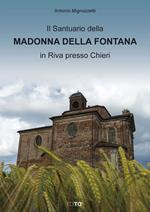 Il santuario della Madonna della Fontana in Riva presso Chieri. Ediz. illustrata