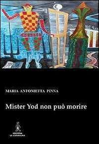 Mister Yod non può morire - M. Antonietta Pinna - copertina