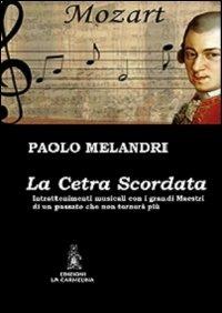 La cetra scordata. Intrattenimenti musicali con i grandi maestri di un passato che non tornerà più - Paolo Melandri - copertina
