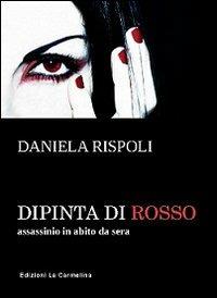 Dipinta di rosso. Assassinio in abito da sera - Daniela Rispoli - copertina