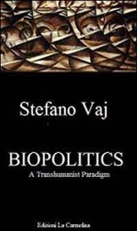 Biopolitics. A Transhumanist Paradigm. Ediz. italiana - Stefano Vaj - copertina