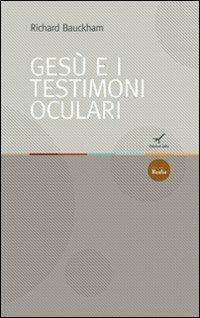 Gesù e i testimoni oculari - Richard Bauckham - copertina