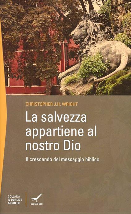 La salvezza appartiene al nostro Dio. Il crescendo del messaggio biblico - Christopher J. Wright - copertina