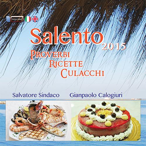 Salento. Proverbi, ricette e culacchi. Ediz. italiana e inglese - Salvatore Sindaco,Gianpaolo Calogiuri - copertina