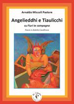 Angelieddhi e Tiaulicchi cu Fiuri te campagna. Poesie in dialetto Cavallinese. Ediz. bilingue. Con CD-Audio