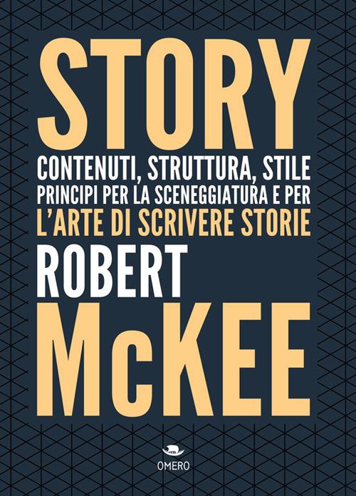Story. Contenuti, struttura, stile, principi per la sceneggiatura e per l'arte di scrivere storie - Robert McKee - copertina