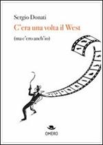 C'era una volta il west (ma c'ero anch'io)