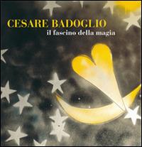 Cesare Badoglio il fascino della magia - copertina