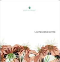 Il giardinaggio scritto. Un viaggio tra i libri di piante e fiori guidati da Orticola di Lombardia - Filippo Pizzoni - copertina