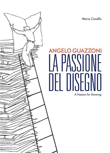 Angelo Guazzoni. La passione del disegno. Ediz. italiana e inglese - Maria Canella - copertina