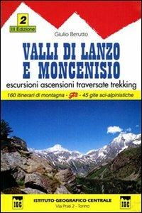 Guida n. 2 Valli di Lanzo e Moncenisio. Escursioni, ascensioni, traversate e trekking - Giulio Berutto - copertina
