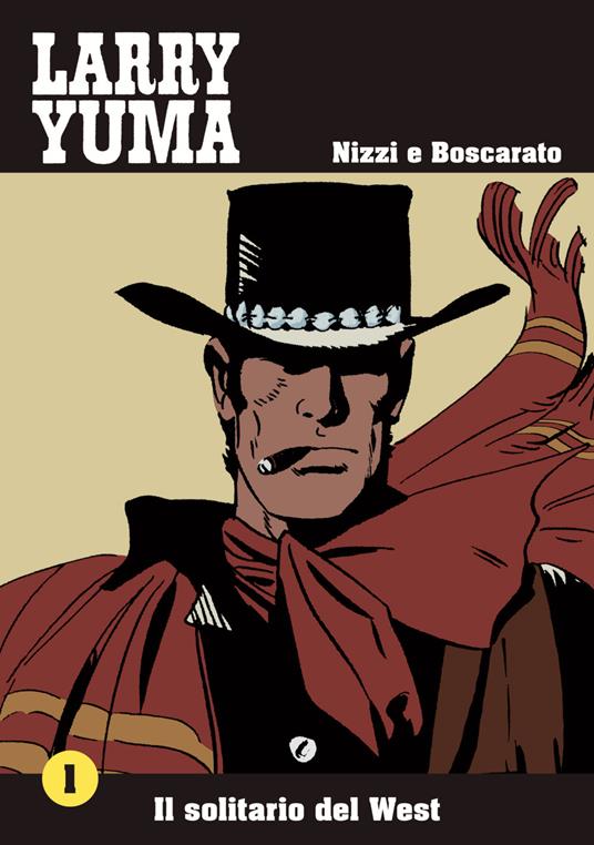 Il solitario del West. Larry Yuma. Vol. 1 - Claudio Nizzi,Carlo Boscarato - copertina