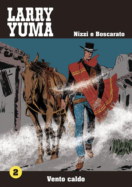 Vento caldo. Larry Yuma. Vol. 2 - Claudio Nizzi,Carlo Boscarato - copertina