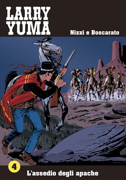 L' assedio degli apache. Larry Yuma. Vol. 4 - Claudio Nizzi,Carlo Boscarato - copertina