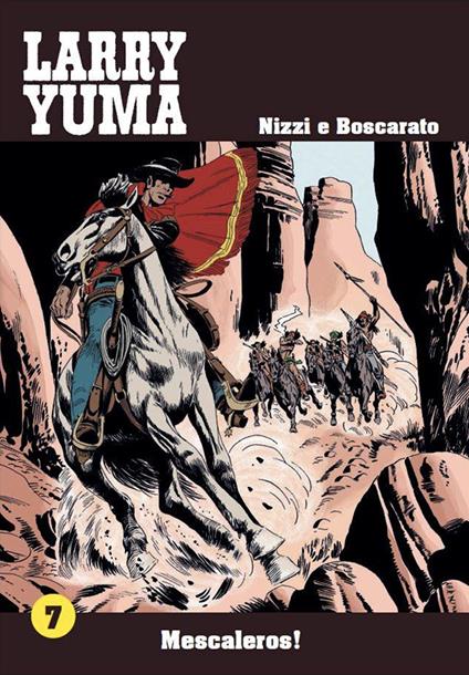 Mescaleros! Larry Yuma. Vol. 7 - Claudio Nizzi,Carlo Boscarato - copertina
