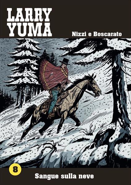 Sangue sulla neve. Larry Yuma. Vol. 8 - Claudio Nizzi,Carlo Boscarato - copertina