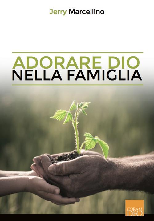 Adorare Dio in famiglia - Jerry Marcellino - copertina