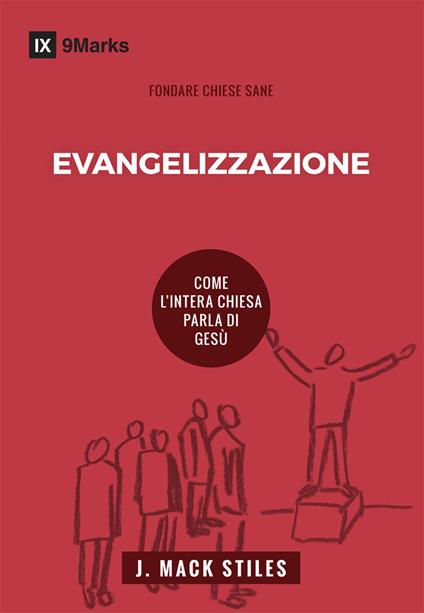 Evangelizzazione. Come l'intera chiesa parla di Gesù - J. Mack Stiles - copertina
