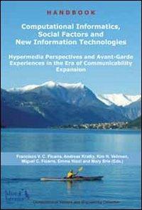 Computational informatics, social factors and new information technologies. Hypermedia perspectives and avant-garde experiences in the era of communicability... - copertina