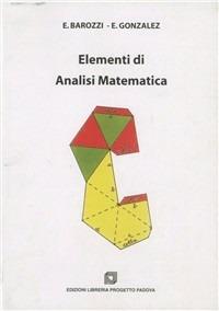 Elementi di analisi matematica - Elisabetta Borozzi,Eduardo Gonzales - copertina